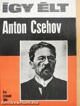 Így élt Anton Csehov