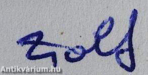 "Hol az a táj szab az életnek teret, Mit az Isten csak jókedvében teremt." (dedikált példány)