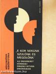 "E kor nekünk szülőnk és megölőnk"