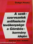 A szakszervezetek antifasiszta tevékenysége a Gömbös-kormány idején (dedikált példány)