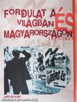 Fordulat a világban és Magyarországon