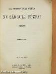 Ne sárgulj, fűzfa! I-II.