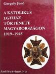 A katolikus egyház története Magyarországon 1919-1945
