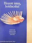 Hozott isten, holdacska!