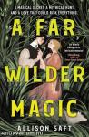 A Far Wilder Magic