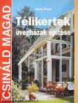 Télikertek, üvegházak építése
