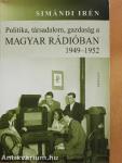 Politika, társadalom, gazdaság a Magyar Rádióban 1949-1952