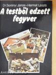 A testből edzett fegyver