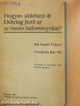 Hogyan alakitaná át Dühring Jenő ur az összes tudományokat?