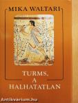 Turms, a halhatatlan