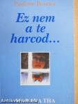 Ez nem a te harcod...