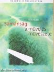 Sámánság: a művelés művészete