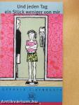 Und jeden Tag ein Stück weniger von mir