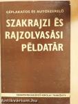 Géplakatos és autószerelő szakrajzi és rajzolvasási példatár