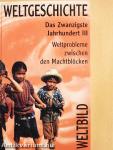 Das Zwanzigste Jahrhundert III. - Weltprobleme zwischen den Machtblöcken