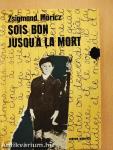Sois bon jusqu'á la mort