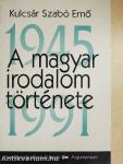 A magyar irodalom története 1945-1991