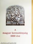 A magyar kereszténység 1000 éve