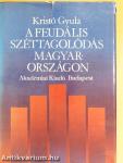 A feudális széttagolódás Magyarországon