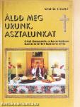 Áldd meg Urunk, asztalunkat