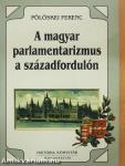 A magyar parlamentarizmus a századfordulón (dedikált példány)
