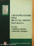 A büntetőeljárásról szóló 1998. évi XIX. törvény magyarázata VII.