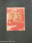 Medici Katalin élete és kora
