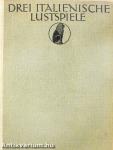 Drei italienische Lustspiele aus der Zeit der Renaissance