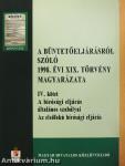 A büntetőeljárásról szóló 1998. évi XIX. törvény magyarázata IV.