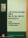 A büntetőeljárásról szóló 1998. évi XIX. törvény magyarázata I.