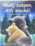 Aludj szépen, Alfi mackó!