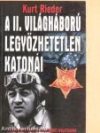 A II. világháború legyőzhetetlen katonái