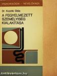 A fegyelmezett személyiség kialakítása