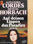 Auf deinen Lippen das Paradies