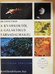 A kvarkoktól a galaktikus társadalmakig