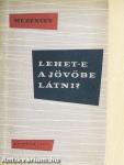 Lehet-e a jövőbe látni?
