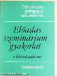 Előadás, szeminárium, gyakorlat a felsőoktatásban