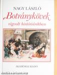 Botránykövek régvolt históriánkban