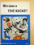 Mit üzen a Tévé Kuckó?