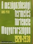 A mezőgazdasági termelés története Magyarországon (1920-1938)