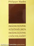 Imádkozzunk közösségben, imádkozzunk gyógyulásért