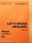 Let's Speak English!/Angol nyelvkönyv IV/II.