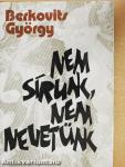 Nem sírunk, nem nevetünk