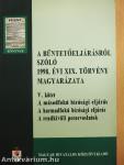 A büntetőeljárásról szóló 1998. évi XIX. törvény magyarázata V.