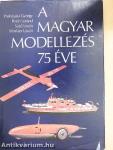 A magyar modellezés 75 éve