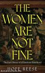 The Women Are Not Fine: The Dark History of a Poisonous Sisterhood