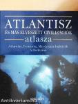 Atlantisz és más elveszett civilizációk atlasza