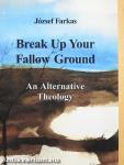 Break Up Your Fallow Ground