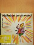 Als Robert verschwand