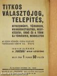 Titkos választójog, telepítés, hitbizományi, tűzharcos, munkabiztosítási, hegyközségi, erdő és a többi új törvények, rendeletek